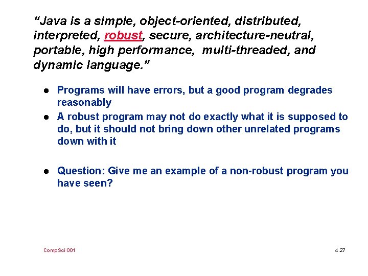 “Java is a simple, object-oriented, distributed, interpreted, robust, secure, architecture-neutral, portable, high performance, multi-threaded,