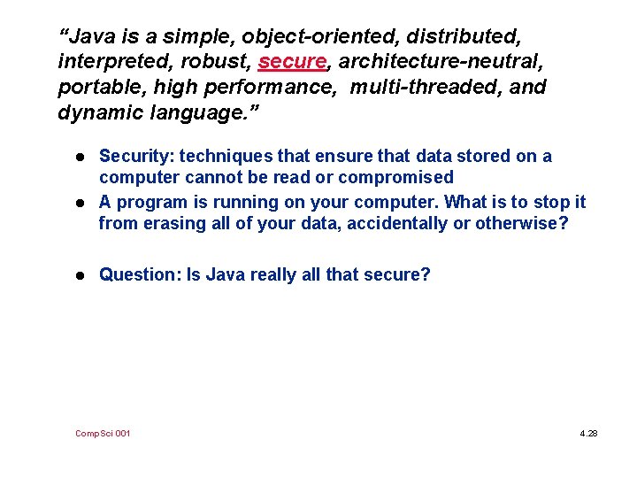 “Java is a simple, object-oriented, distributed, interpreted, robust, secure, architecture-neutral, portable, high performance, multi-threaded,