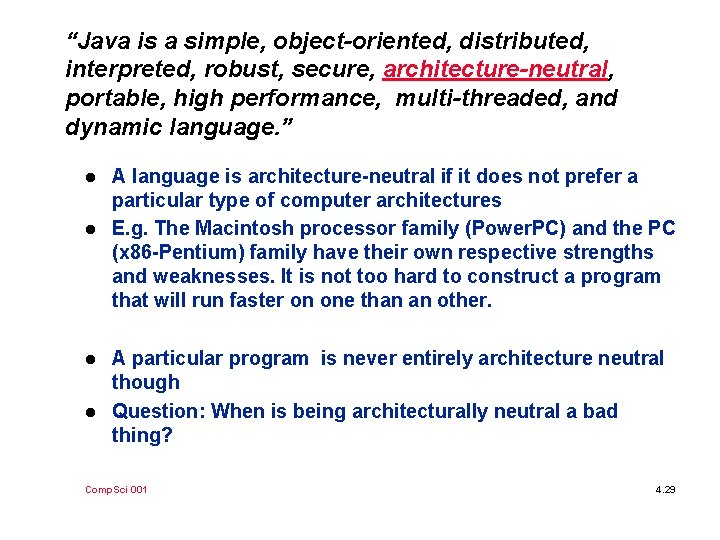 “Java is a simple, object-oriented, distributed, interpreted, robust, secure, architecture-neutral, portable, high performance, multi-threaded,