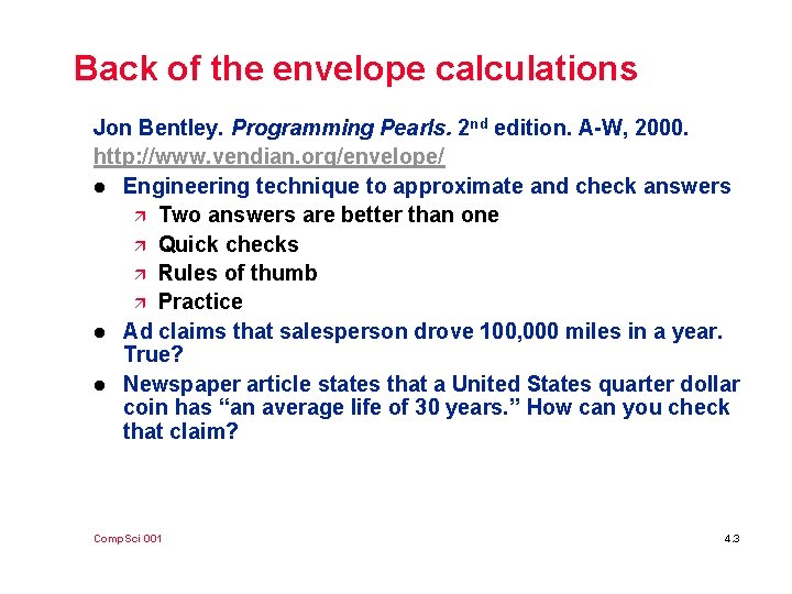 Back of the envelope calculations Jon Bentley. Programming Pearls. 2 nd edition. A-W, 2000.