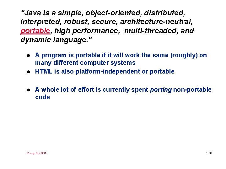 “Java is a simple, object-oriented, distributed, interpreted, robust, secure, architecture-neutral, portable, high performance, multi-threaded,