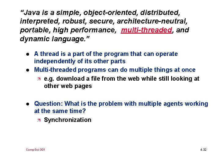 “Java is a simple, object-oriented, distributed, interpreted, robust, secure, architecture-neutral, portable, high performance, multi-threaded,