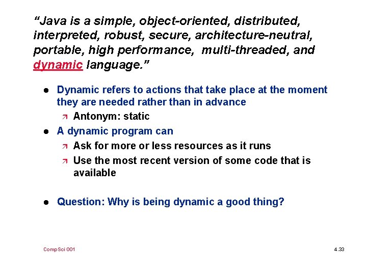 “Java is a simple, object-oriented, distributed, interpreted, robust, secure, architecture-neutral, portable, high performance, multi-threaded,