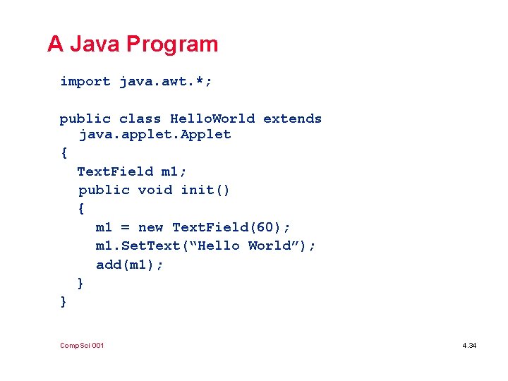 A Java Program import java. awt. *; public class Hello. World extends java. applet.