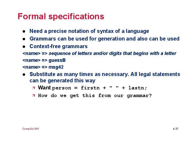 Formal specifications l l l Need a precise notation of syntax of a language