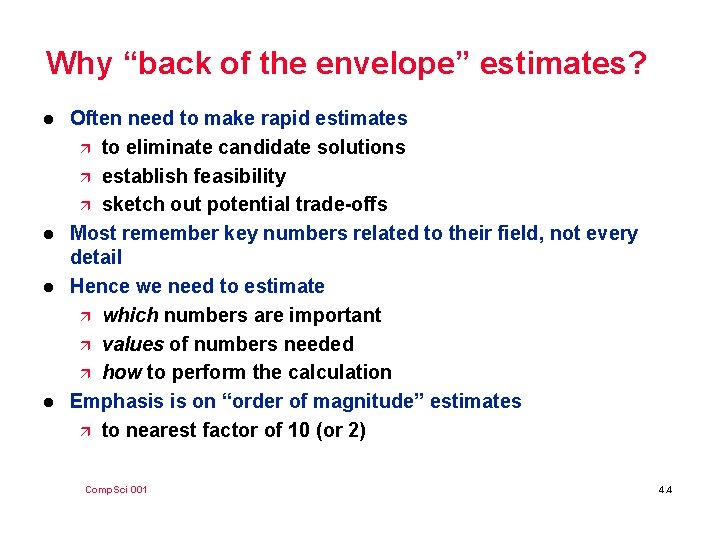 Why “back of the envelope” estimates? l l Often need to make rapid estimates