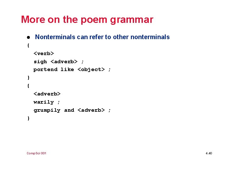 More on the poem grammar l Nonterminals can refer to other nonterminals { <verb>