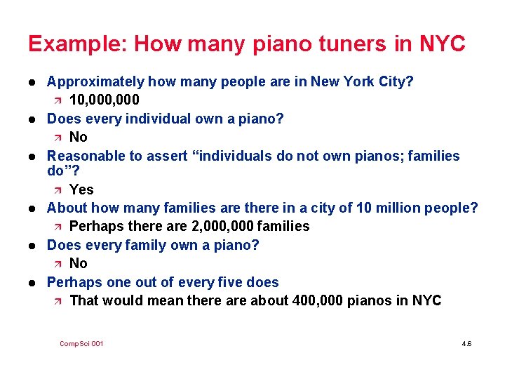 Example: How many piano tuners in NYC l l l Approximately how many people