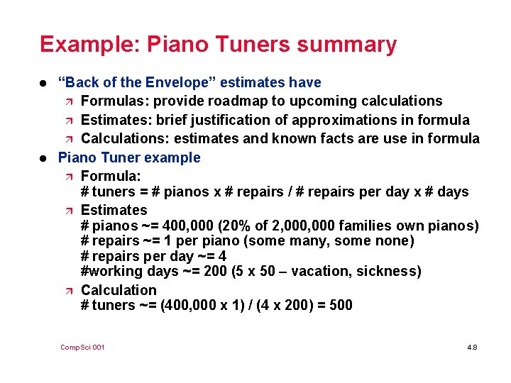 Example: Piano Tuners summary l l “Back of the Envelope” estimates have ä Formulas: