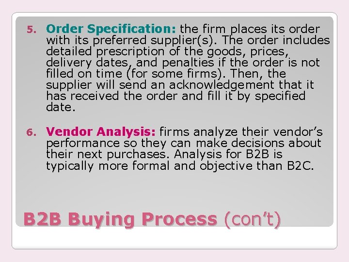 5. Order Specification: the firm places its order with its preferred supplier(s). The order