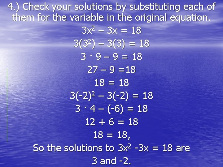 4. ) Check your solutions by substituting each of them for the variable in