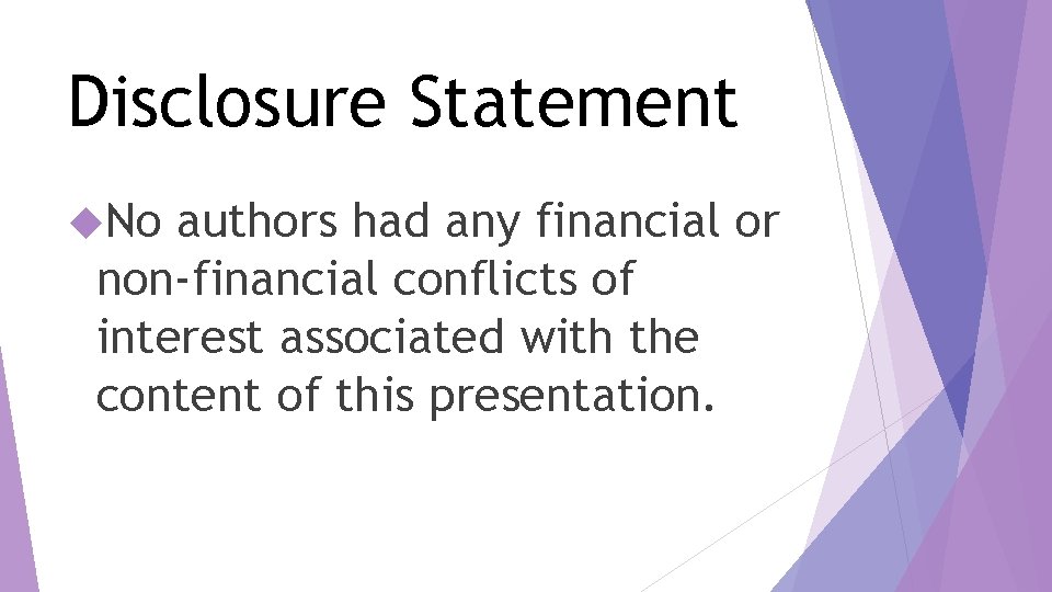 Disclosure Statement No authors had any financial or non-financial conflicts of interest associated with