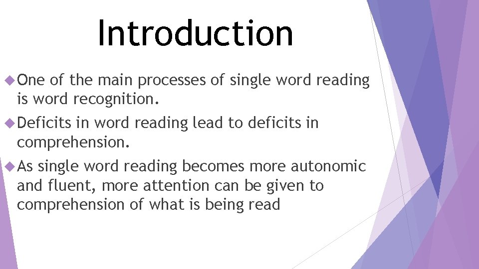 Introduction One of the main processes of single word reading is word recognition. Deficits