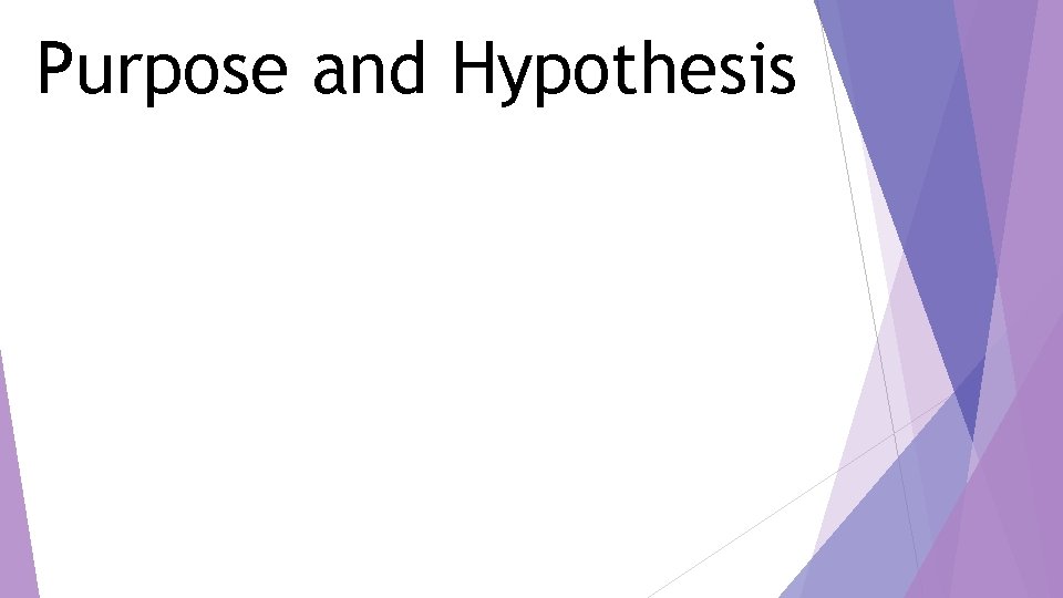 Purpose and Hypothesis 