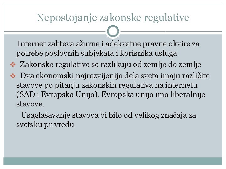 Nepostojanje zakonske regulative Internet zahteva ažurne i adekvatne pravne okvire za potrebe poslovnih subjekata