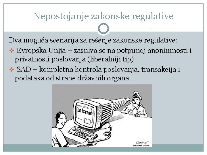 Nepostojanje zakonske regulative Dva moguća scenarija za rešenje zakonske regulative: v Evropska Unija –