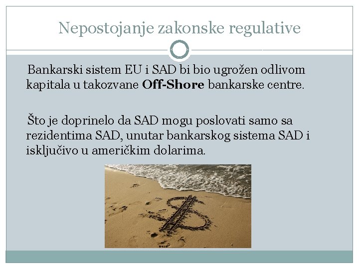 Nepostojanje zakonske regulative Bankarski sistem EU i SAD bi bio ugrožen odlivom kapitala u