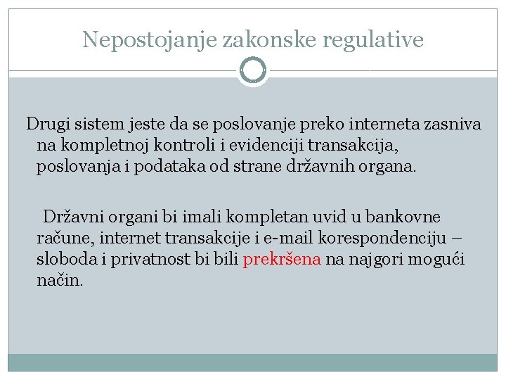 Nepostojanje zakonske regulative Drugi sistem jeste da se poslovanje preko interneta zasniva na kompletnoj