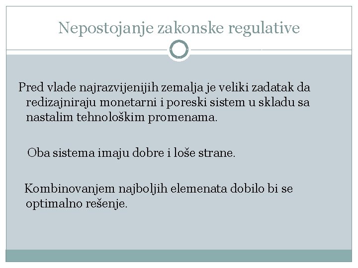 Nepostojanje zakonske regulative Pred vlade najrazvijenijih zemalja je veliki zadatak da redizajniraju monetarni i