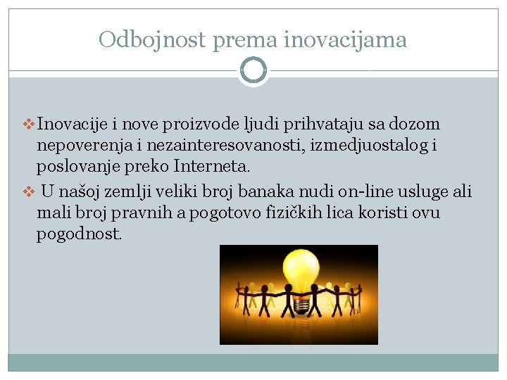 Odbojnost prema inovacijama v Inovacije i nove proizvode ljudi prihvataju sa dozom nepoverenja i