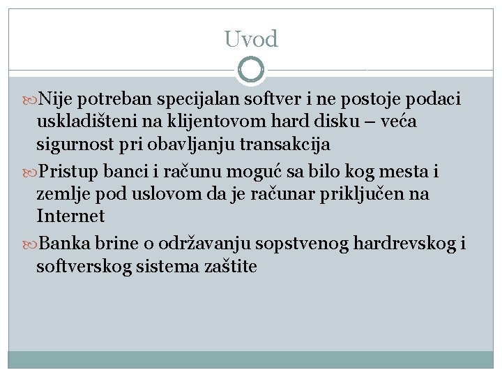 Uvod Nije potreban specijalan softver i ne postoje podaci uskladišteni na klijentovom hard disku