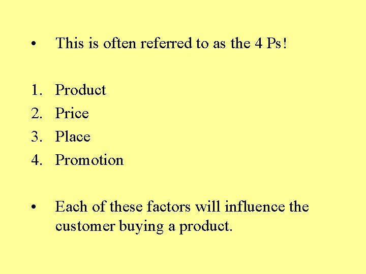  • This is often referred to as the 4 Ps! 1. 2. 3.