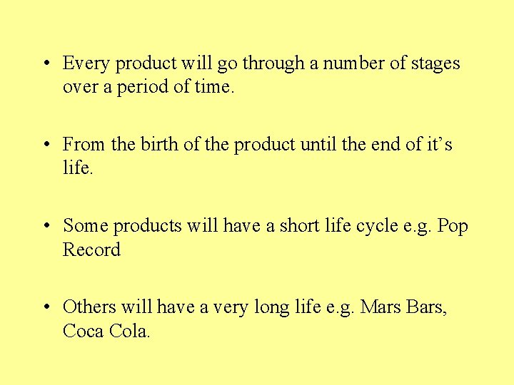  • Every product will go through a number of stages over a period