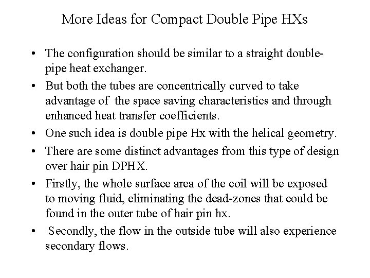 More Ideas for Compact Double Pipe HXs • The configuration should be similar to