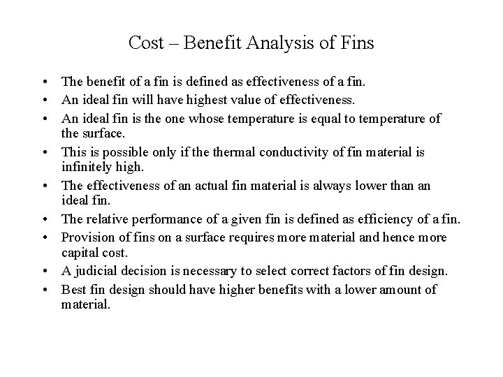 Cost – Benefit Analysis of Fins • The benefit of a fin is defined