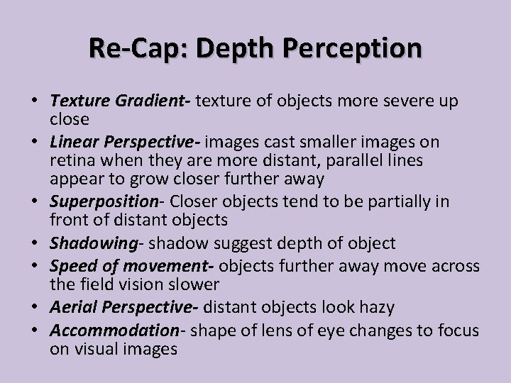 Re-Cap: Depth Perception • Texture Gradient- texture of objects more severe up close •