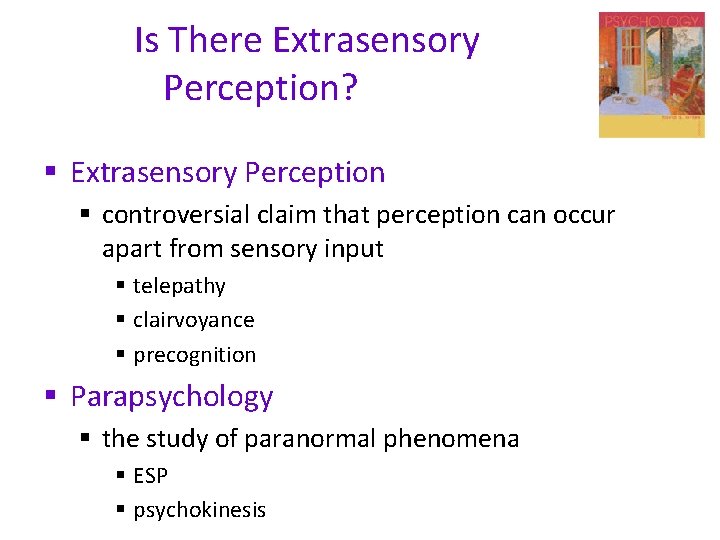 Is There Extrasensory Perception? § Extrasensory Perception § controversial claim that perception can occur