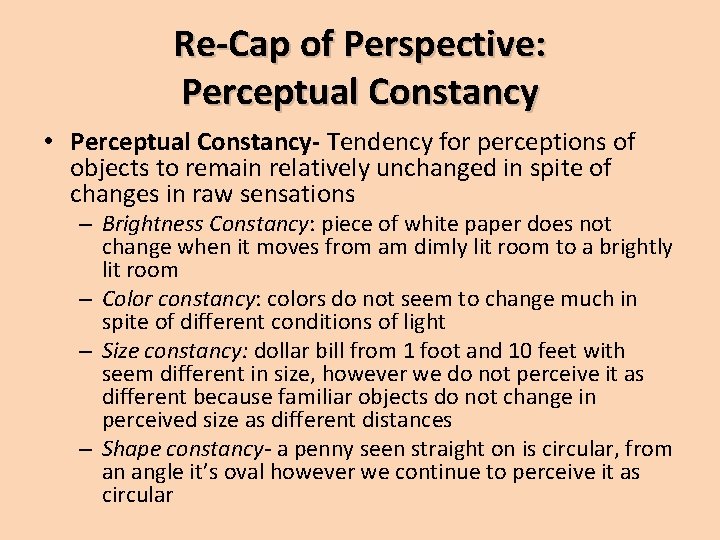 Re-Cap of Perspective: Perceptual Constancy • Perceptual Constancy- Tendency for perceptions of objects to
