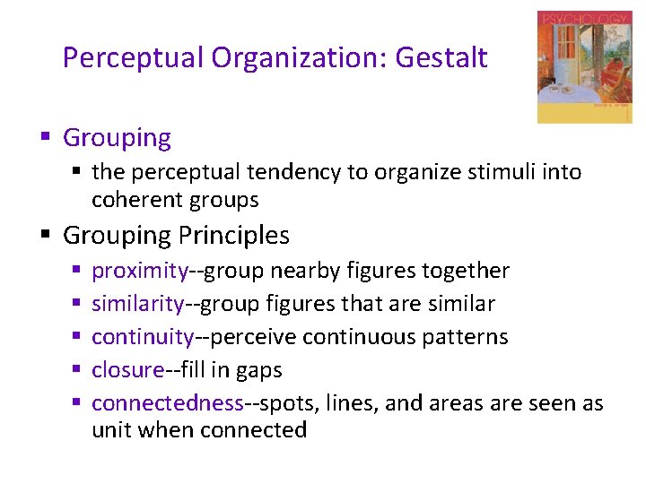 Perceptual Organization: Gestalt § Grouping § the perceptual tendency to organize stimuli into coherent