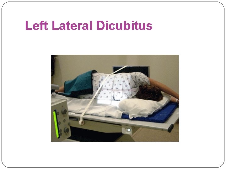 Left Lateral Dicubitus 