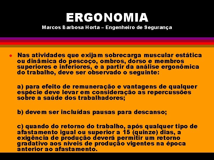 ERGONOMIA Marcos Barbosa Horta – Engenheiro de Segurança l Nas atividades que exijam sobrecarga