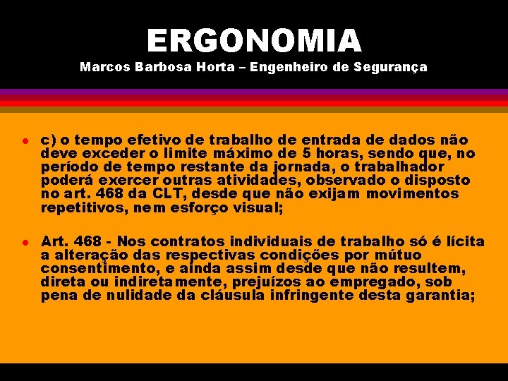 ERGONOMIA Marcos Barbosa Horta – Engenheiro de Segurança l l c) o tempo efetivo