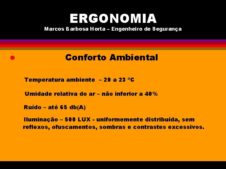 ERGONOMIA Marcos Barbosa Horta – Engenheiro de Segurança l Conforto Ambiental Temperatura ambiente –
