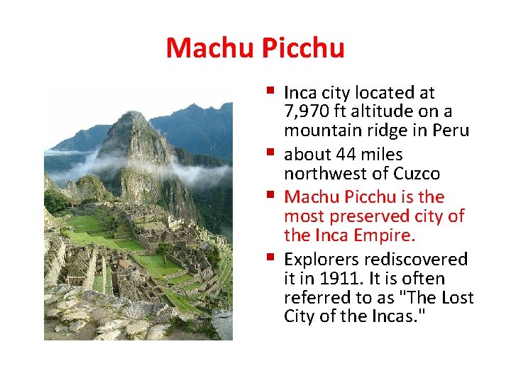 Machu Picchu § Inca city located at 7, 970 ft altitude on a mountain