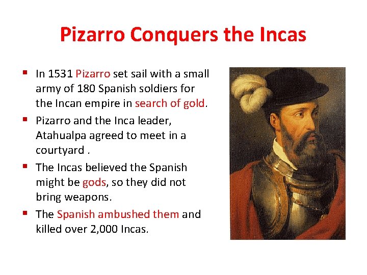 Pizarro Conquers the Incas § In 1531 Pizarro set sail with a small army