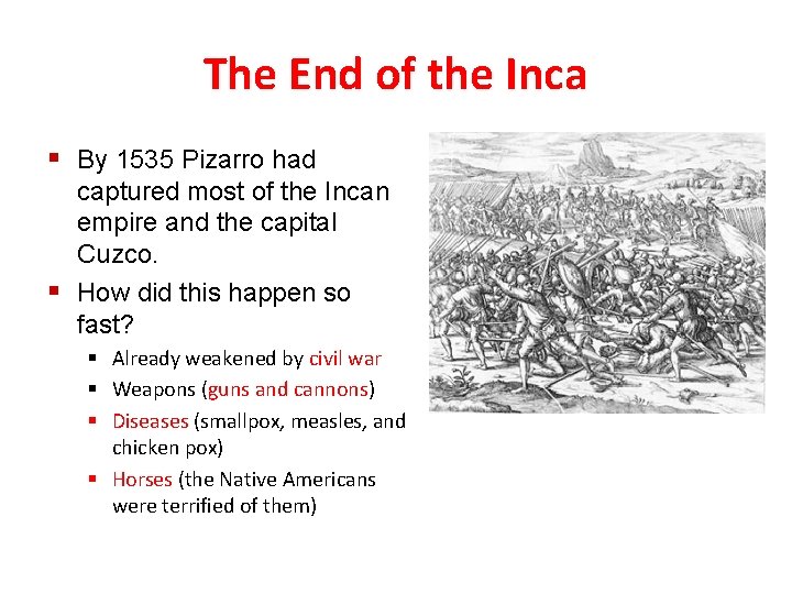 The End of the Inca § By 1535 Pizarro had captured most of the