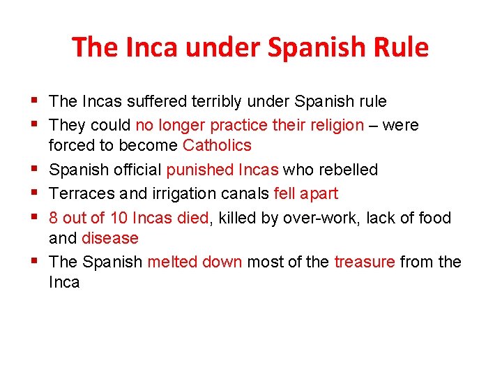 The Inca under Spanish Rule § The Incas suffered terribly under Spanish rule §