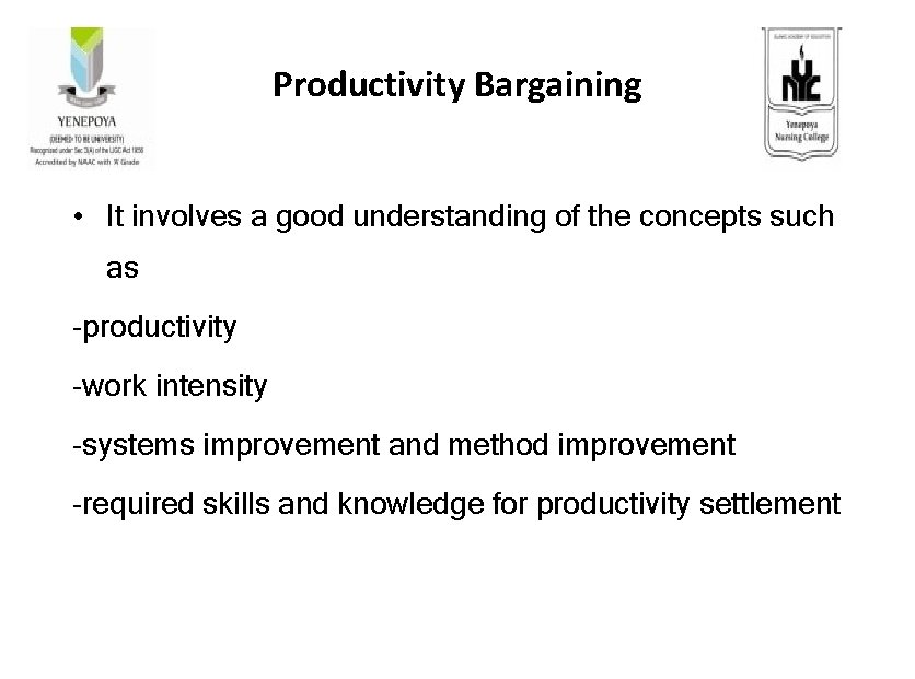 Productivity Bargaining • It involves a good understanding of the concepts such as -productivity