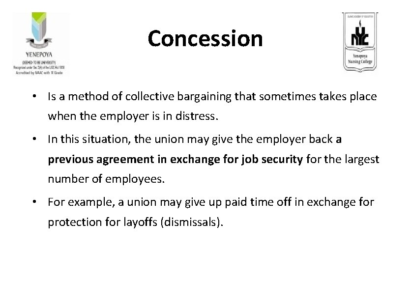 Concession • Is a method of collective bargaining that sometimes takes place when the