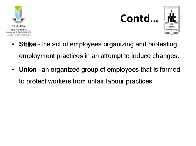 Contd… • Strike – the act of employees organizing and protesting employment practices in