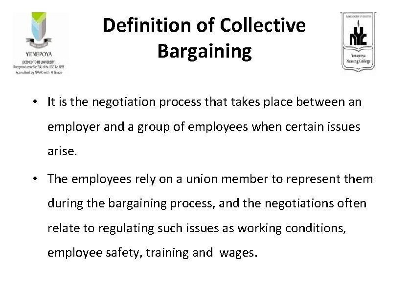 Definition of Collective Bargaining • It is the negotiation process that takes place between