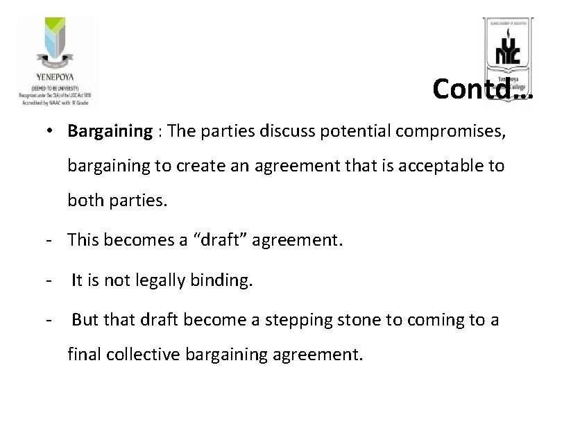 Contd… • Bargaining : The parties discuss potential compromises, bargaining to create an agreement