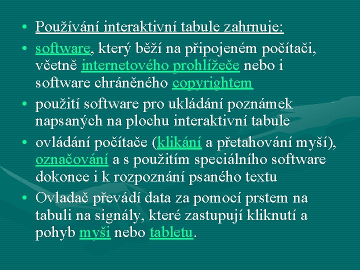  • Používání interaktivní tabule zahrnuje: • software, který běží na připojeném počítači, včetně