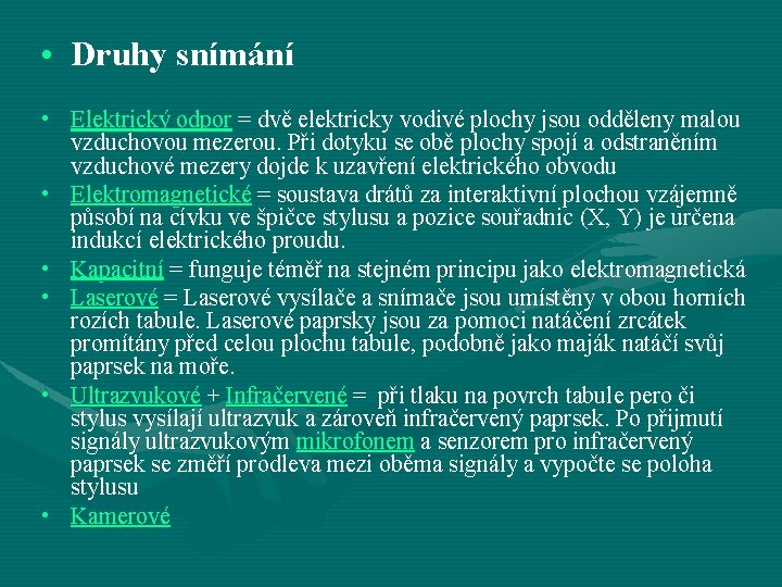  • Druhy snímání • Elektrický odpor = dvě elektricky vodivé plochy jsou odděleny