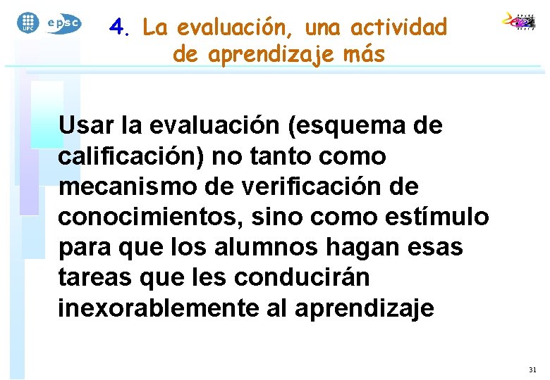 4. La evaluación, una actividad de aprendizaje más Usar la evaluación (esquema de calificación)