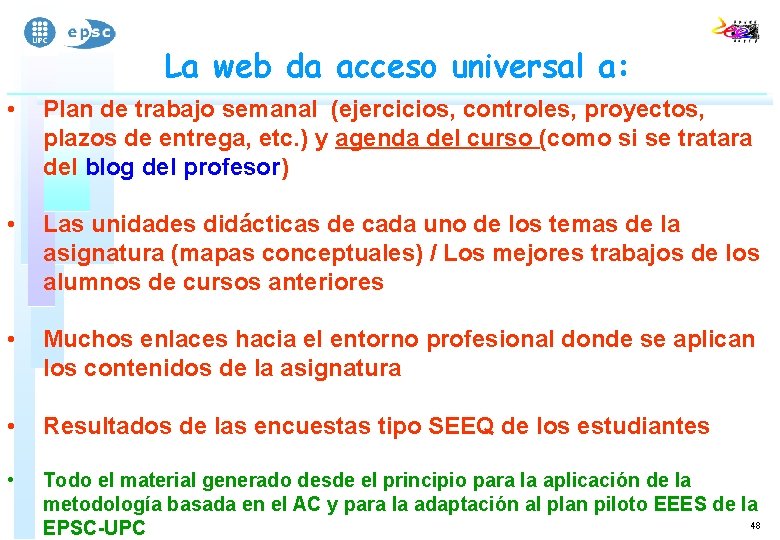 La web da acceso universal a: • Plan de trabajo semanal (ejercicios, controles, proyectos,